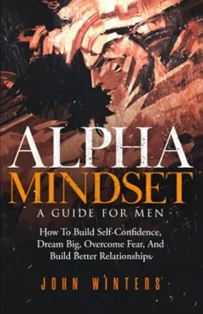 Alpha Mindset -A Guide For Men book cover