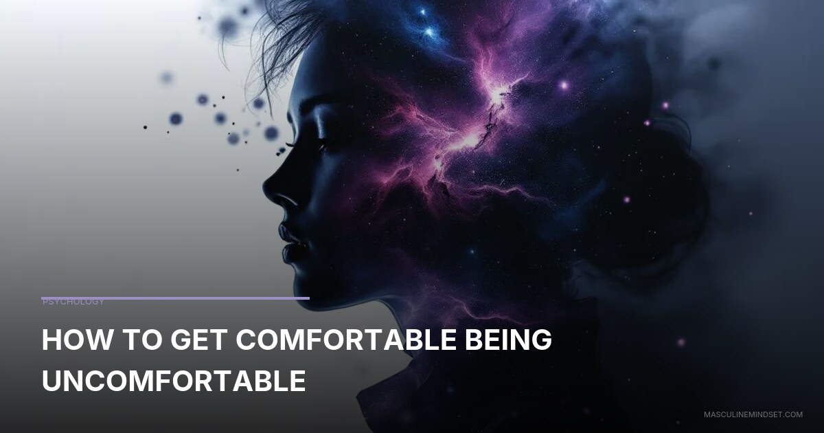 How To Get Comfortable Being Uncomfortable | Masculine Mindset